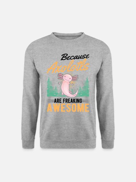 Because Axolotls are freaking awesome - Unisex Pullover - Weißgrau meliert