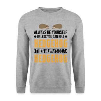 Sois toujours toi-même Hérisson Igel - Sweat-shirt Unisexe - gris chiné - Devant - Alina (178cm) & Michal (187cm)