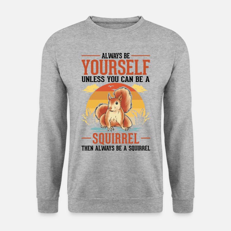 Sois toujours toi-même Écureuil Eichhörnchen - Sweat-shirt Unisexe - gris chiné