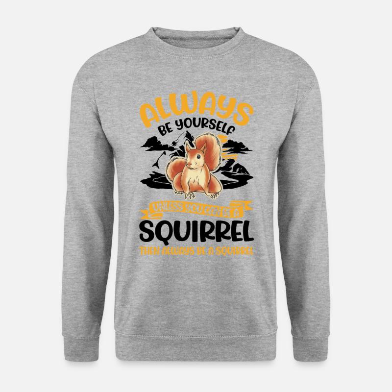 Always be yourself Squirrel Eichhörnchen - Unisex Pullover - Weißgrau meliert