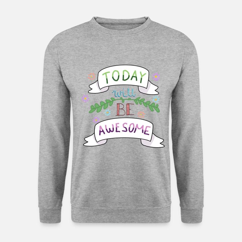 Today will be awesome - Unisex Pullover - Weißgrau meliert