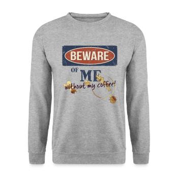 Méfiez-vous de moi : Méfiez-vous de moi sans café du matin - Sweat-shirt Unisexe - gris chiné - Devant - Alina (178cm) & Michal (187cm)
