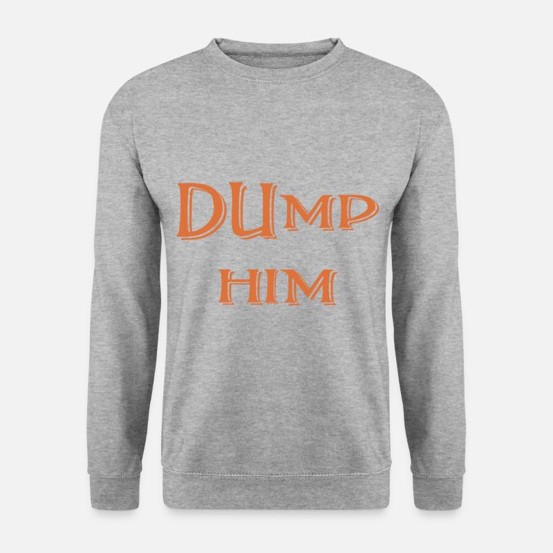 Dump Him - Unisex Pullover - Weißgrau meliert