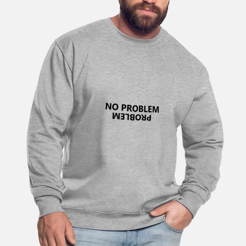 No problem, problem Unisex Sweatshirt