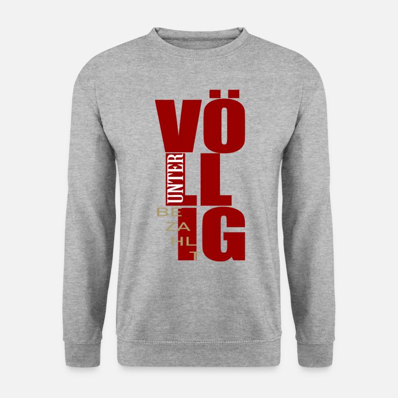 completely underpaid wage payment - Unisex Sweatshirt - salt & pepper