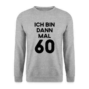 Ich Bin Dann Mal 60 Jahre Alt Geschenk Geburtstag - Unisex Pullover - Weißgrau meliert - Vorne - Alina (178cm) & Michal (187cm)