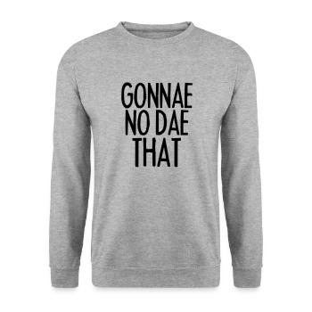 Gonnae No Dae That - Unisex Sweatshirt - salt & pepper - Front - Alina (178cm) & Michal (187cm)