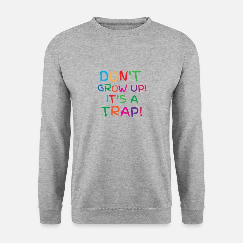 Ne grandis pas! c'est un piège! - Sweat-shirt Unisexe - gris chiné