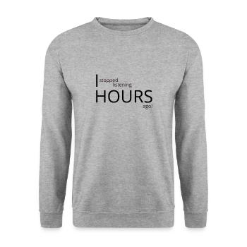 I stopped listening hours ago - Unisex Sweatshirt - salt & pepper - Front - Alina (178cm) & Michal (187cm)