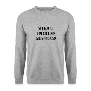 Sei wild frech und wunderbar - Unisex Pullover - Weißgrau meliert - Vorne - Alina (178cm) & Michal (187cm)