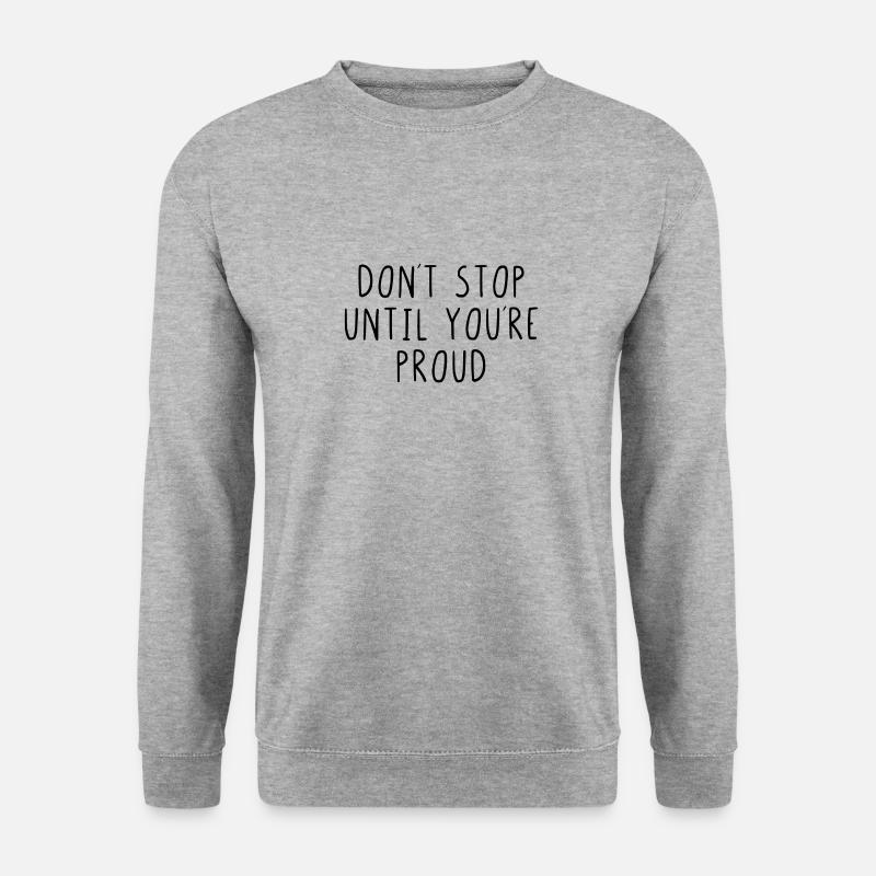 Dont stop until youre proud - Unisex Pullover - Weißgrau meliert