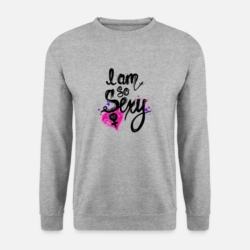 I am so sexy - Unisex Sweatshirt - salt & pepper