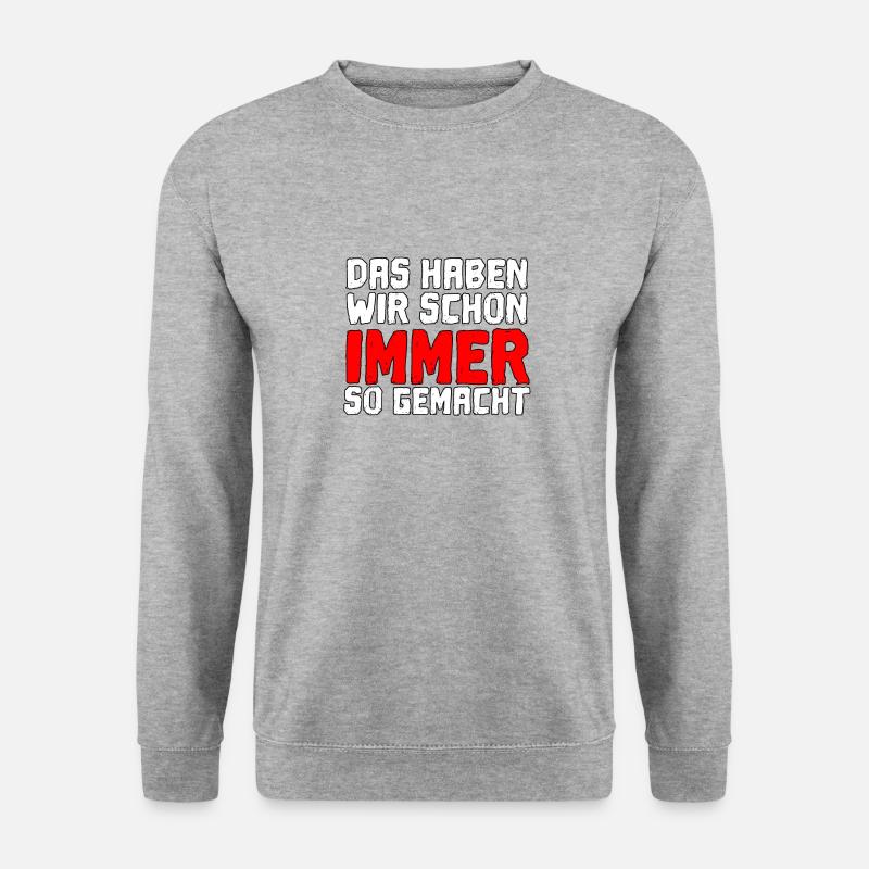 Cooler Spruch Das Haben Wir Schon Immer So Gemacht - Unisex Pullover - Weißgrau meliert