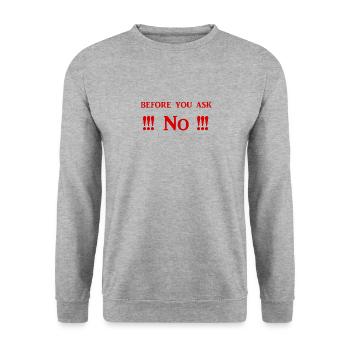 Before you ask No - Funny Everyday Life Shirts - Unisex Sweatshirt - salt & pepper - Front - Alina (178cm) & Michal (187cm)
