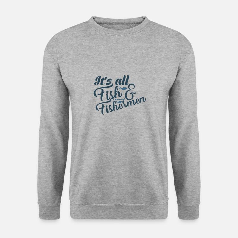 C'est tout pêcheur de poisson - Sweat-shirt Unisexe - gris chiné