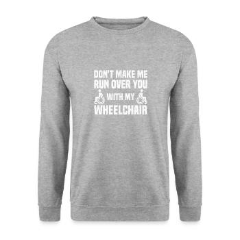 Jokes Wheelchair PWD Design Quote Do not Make Me Ru - Unisex Sweatshirt - salt & pepper - Front - Alina (178cm) & Michal (187cm)