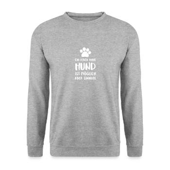 Ein Leben Ohne Hund Ist Möglich Aber Sinnlos - Unisex Pullover - Weißgrau meliert - Vorne - Alina (178cm) & Michal (187cm)