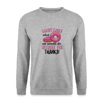 Donut Know What We Would Do Without You Thanks - Unisex Sweatshirt - salt & pepper - Front - Alina (178cm) & Michal (187cm)