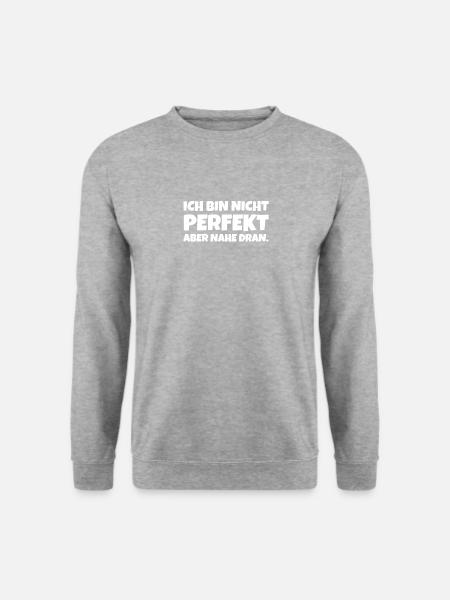 Ich Bin Nicht Perfekt Aber Nahe Dran. - Unisex Pullover - Weißgrau meliert