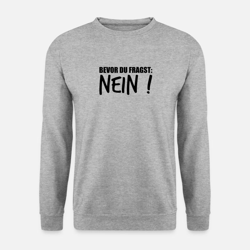 lustiger Spruch Sprüche Witziges Geschenk - Unisex Pullover - Weißgrau meliert