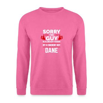 Sorry Guy Already taken by hot Dane Danish Denmark - Unisex Sweatshirt - pink - Front