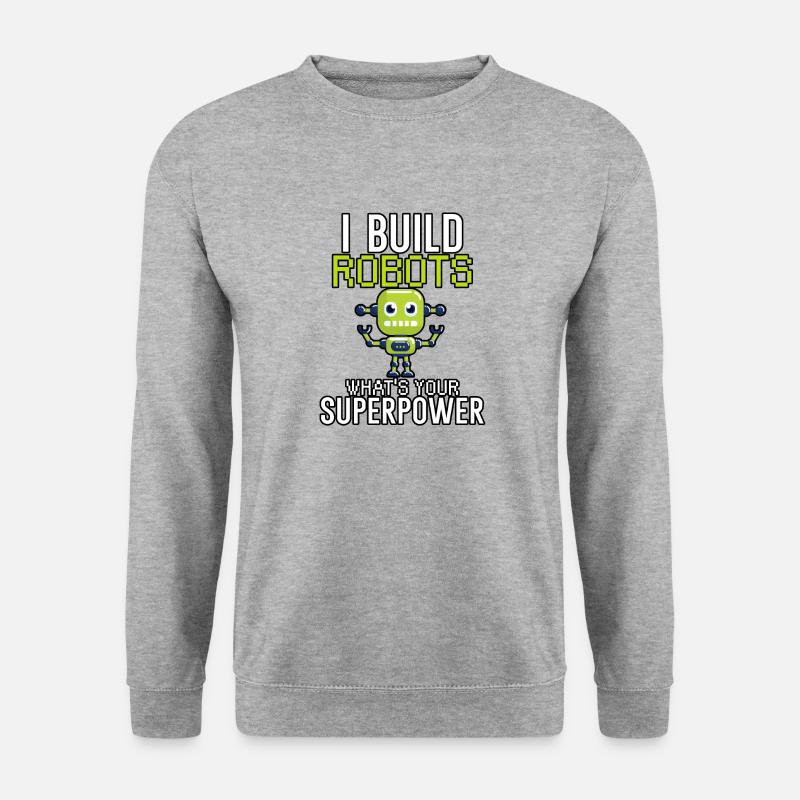I build robots - Unisex Sweatshirt - salt & pepper