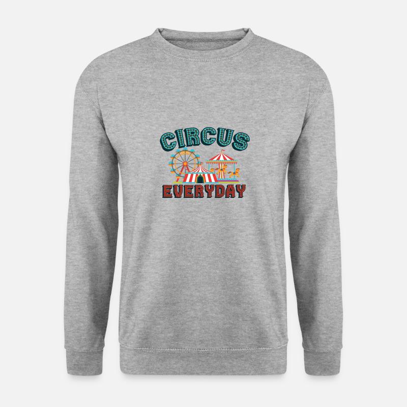 Every day the circus is hip - Unisex Sweatshirt - salt & pepper
