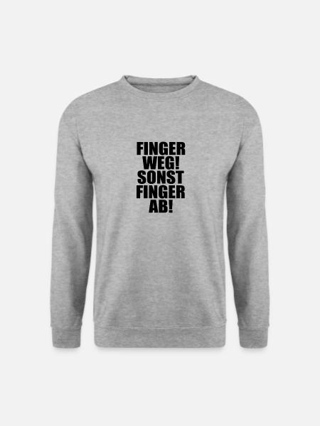 Finger weg sonst Finger ab! Cooler Spruch - Unisex Pullover - Weißgrau meliert