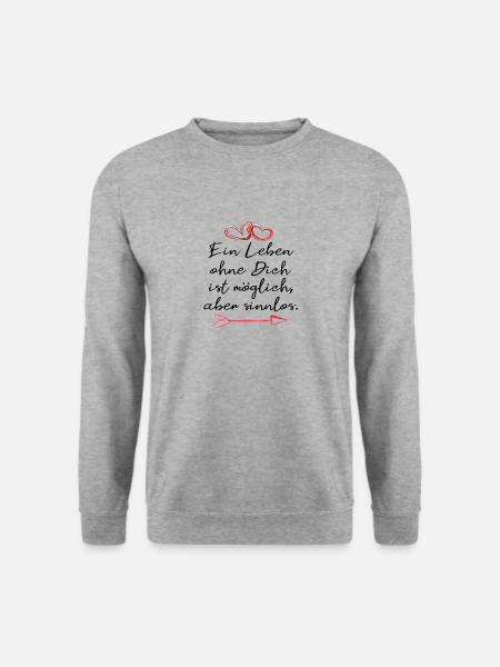 ein leben ohne dich ist sinnlos. Liebe Geschenk - Unisex Pullover - Weißgrau meliert