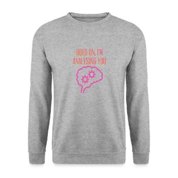 Hold On, I'm Analysing You, Psychiatry, Psychology - Unisex Sweatshirt - salt & pepper - Front - Alina (178cm) & Michal (187cm)