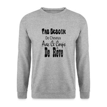 Pas Besoin De Cheveux Avec Ce Corps De Rêve - Sweat-shirt Unisexe - gris chiné - Devant - Alina (178cm) & Michal (187cm)