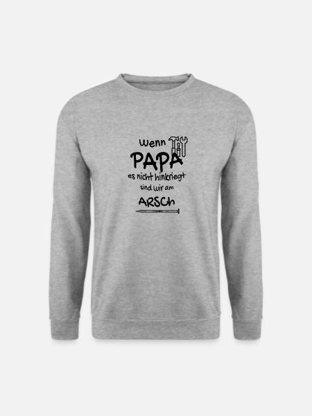 Wenn Papa es nicht hinkriegt sind wir am ARSCH - Unisex Pullover - Weißgrau meliert