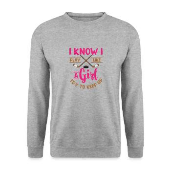 I Know I Play Like A Girl Try To Keep Up Ice - Unisex Sweatshirt - salt & pepper - Front - Alina (178cm) & Michal (187cm)