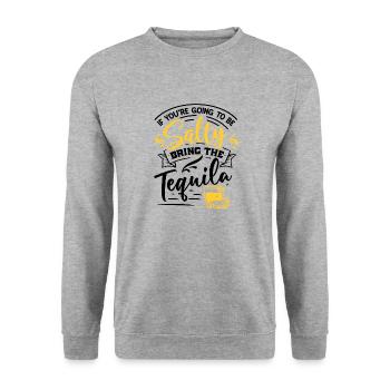 If You're Going To Be Salty Bring The Tequila - Unisex Sweatshirt - salt & pepper - Front - Alina (178cm) & Michal (187cm)