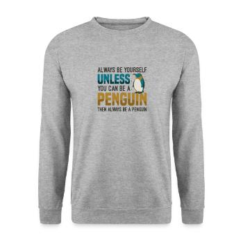 Soyez vous-même à moins que vous ne puissiez être un pingouin - Sweat-shirt Unisexe - gris chiné - Devant - Alina (178cm) & Michal (187cm)