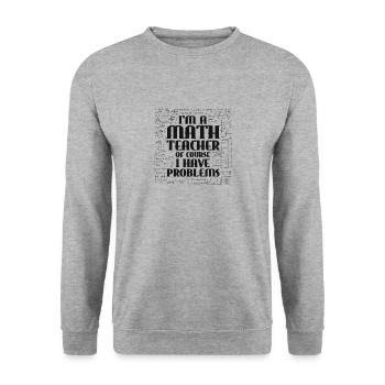 I'm A Math Teacher Of Course, I Have Problems. - Unisex Pullover - Weißgrau meliert - Vorne - Alina (178cm) & Michal (187cm)