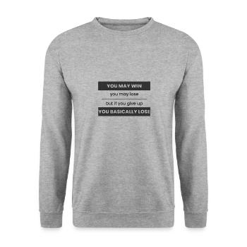 You may win you may lose but if you quit you basic - Sweat-shirt Unisexe - gris chiné - Devant - Alina (178cm) & Michal (187cm)