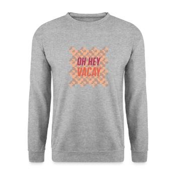 Oh Hey Vacay Shirt, Vacation Funny Beach Camping - Unisex Sweatshirt - salt & pepper - Front - Alina (178cm) & Michal (187cm)