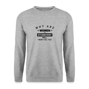 Funny Women So Stubborn Hilarious Stubbornness - Unisex Pullover - Weißgrau meliert - Vorne - Alina (178cm) & Michal (187cm)