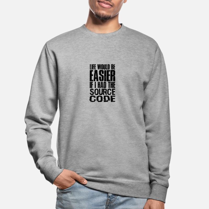 La vie serait plus facile si j’avais le code source - Sweat-shirt Unisexe