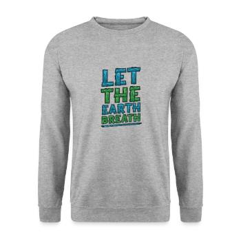 Let the earth . Awareness and climate change. - Unisex Sweatshirt - salt & pepper - Front - Alina (178cm) & Michal (187cm)