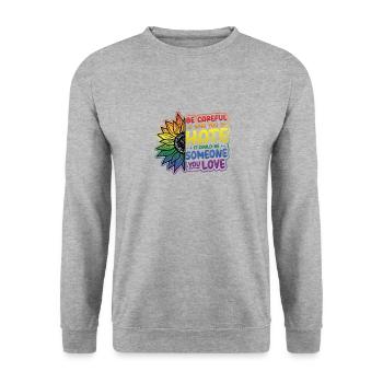 Be careful who you hate it could be someone - Unisex Sweatshirt - salt & pepper - Front - Alina (178cm) & Michal (187cm)