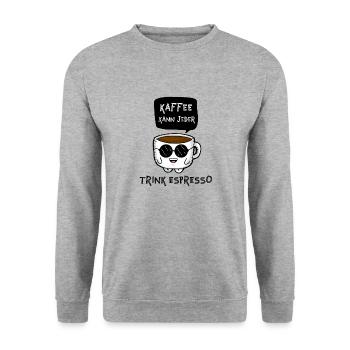 Anyone can drink coffee, drink espresso (German - Unisex Sweatshirt - salt & pepper - Front - Alina (178cm) & Michal (187cm)