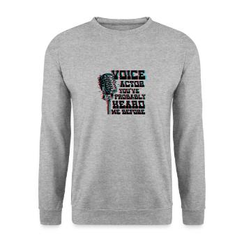 Voice Actor Youve Probably Heard Me Before Voice - Unisex Sweatshirt - salt & pepper - Front - Alina (178cm) & Michal (187cm)