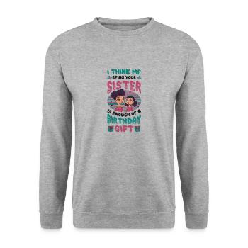 That I am your sister is a gift. - Unisex Sweatshirt - salt & pepper - Front - Alina (178cm) & Michal (187cm)