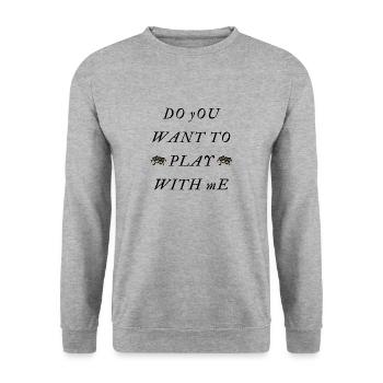 Do YOU want to PLAY with ME - Unisex Sweatshirt - salt & pepper - Front - Alina (178cm) & Michal (187cm)