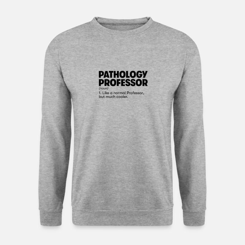 Pathology Professor - Unisex Sweatshirt - salt & pepper