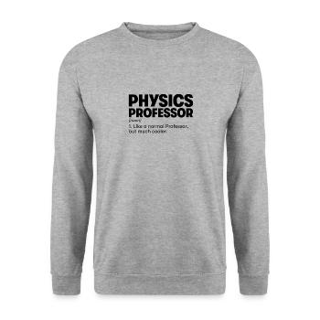 Professeur de physique - Sweat-shirt Unisexe - gris chiné - Devant - Alina (178cm) & Michal (187cm)