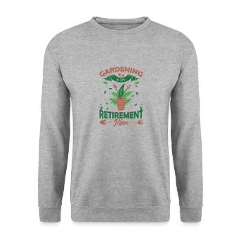 Gardening is my retirement plan. - Unisex Sweatshirt - salt & pepper - Front - Alina (178cm) & Michal (187cm)