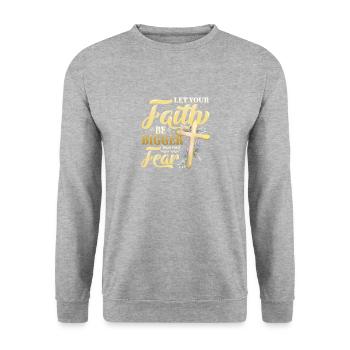 Your faith shall be greater than your fear. - Unisex Sweatshirt - salt & pepper - Front - Alina (178cm) & Michal (187cm)